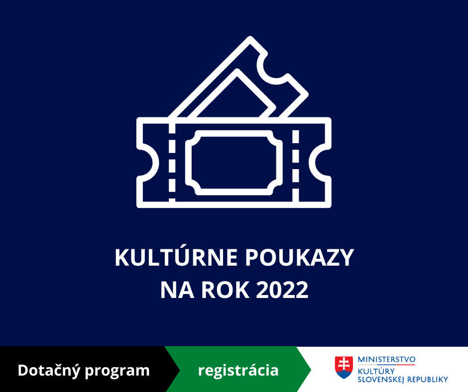 Ministerstvo kultúry SR vyhlasuje program Kultúrne poukazy na rok 2022