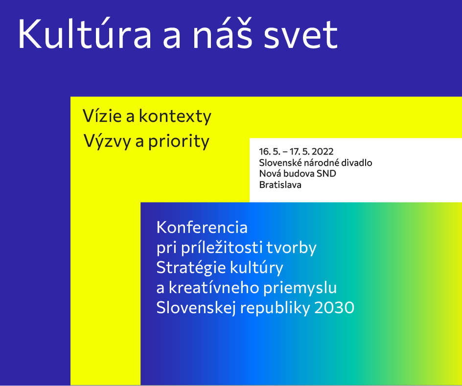 Konferencia „Kultúra a náš svet“ sa zameria na aktuálne potreby a výzvy v kultúrnych a kreatívnych odvetviach