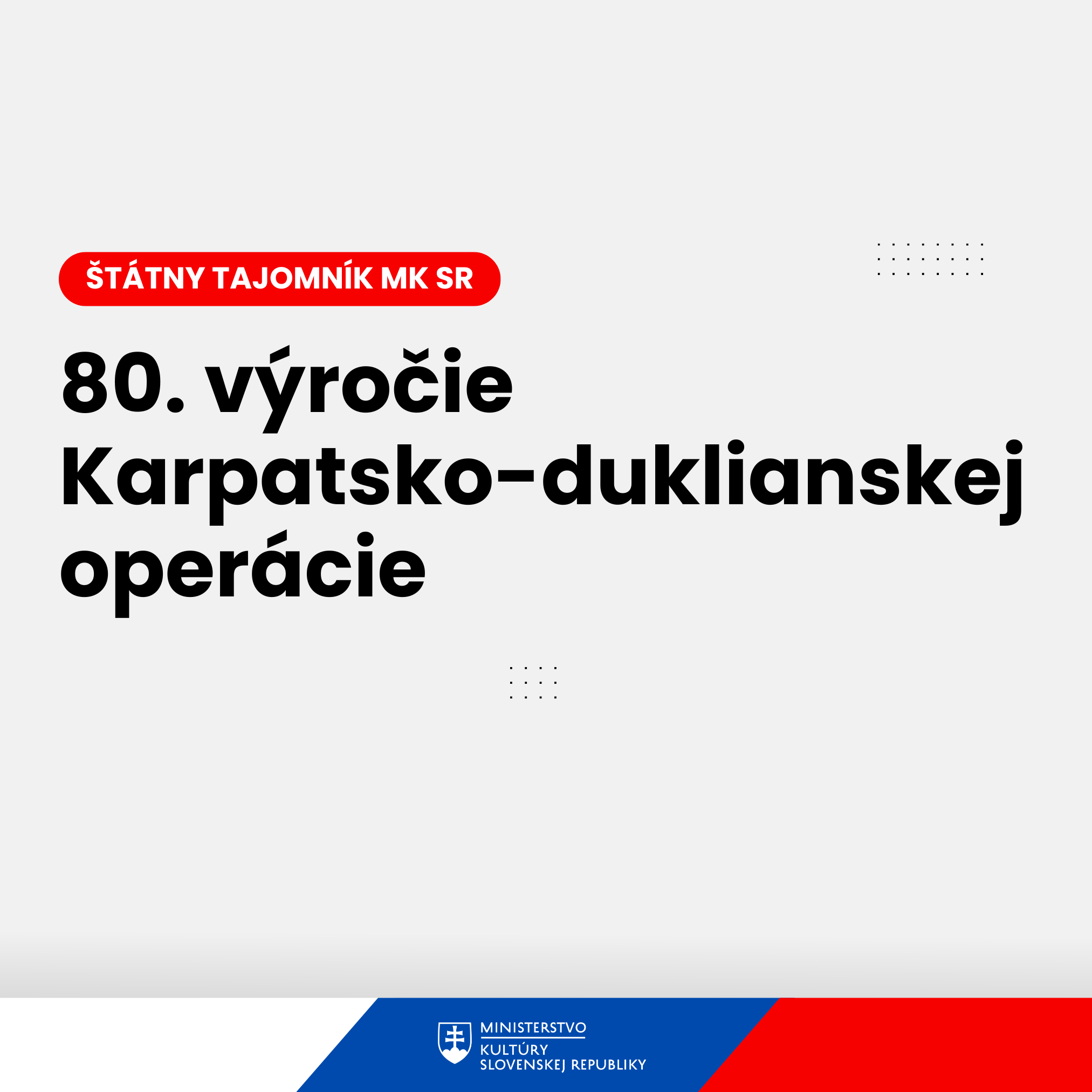 Štátny tajomník Tibor Bernaťák si dnes pripomenul pri Pamätníku československého armádneho zboru na Dukle 80. výročie Karpatsko- duklianskej operácie
