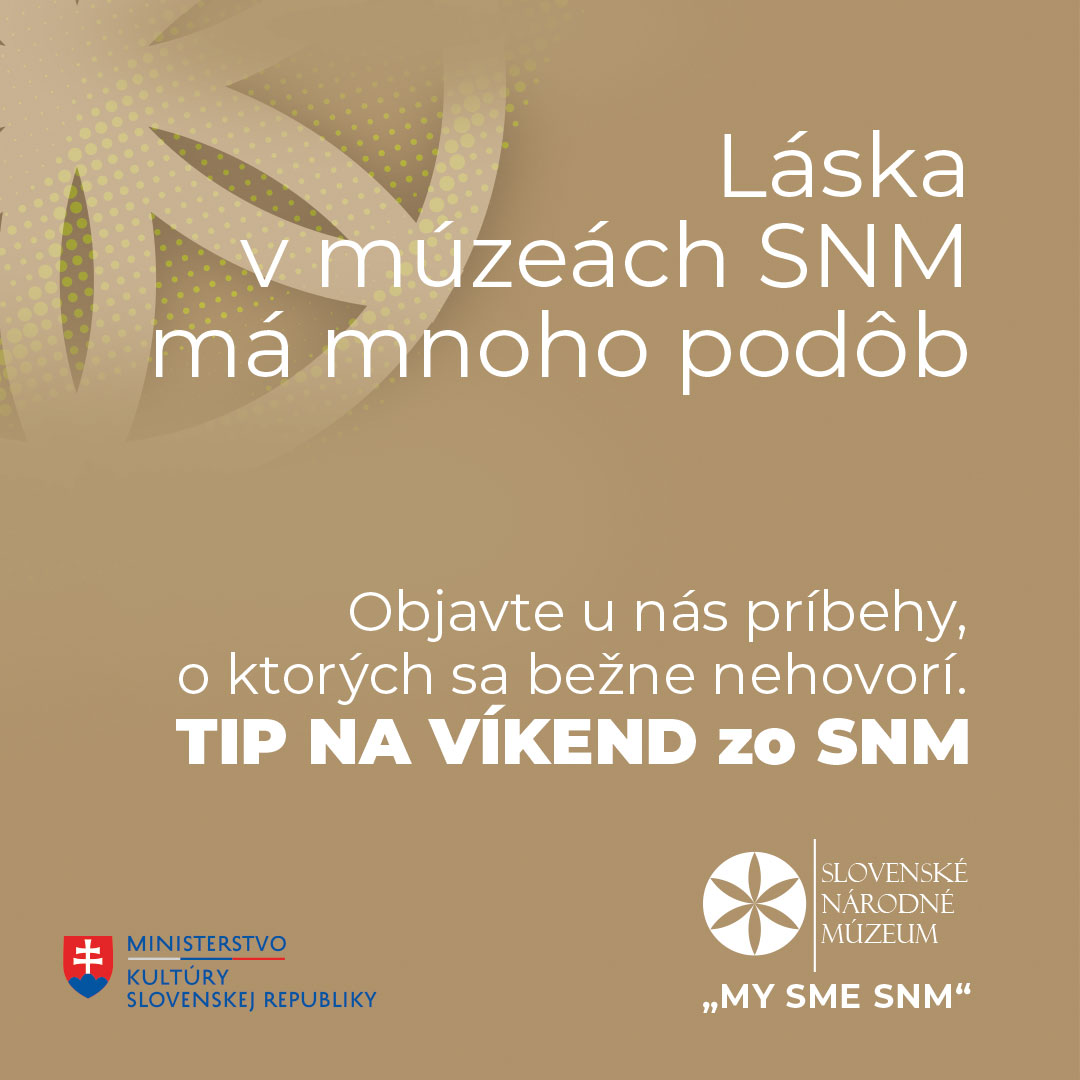 TIP NA VÍKEND zo SNM – Láska v múzeách SNM má mnoho podôb